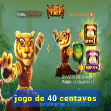 jogo de 40 centavos