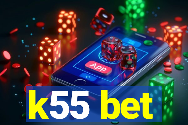 k55 bet