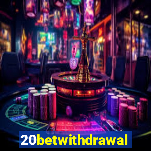 20betwithdrawal