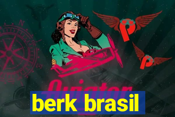 berk brasil