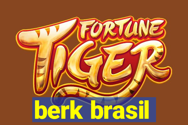 berk brasil