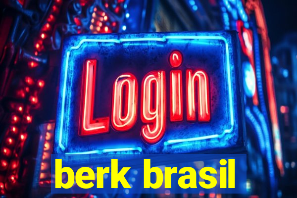 berk brasil