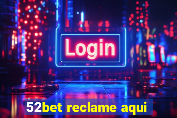 52bet reclame aqui