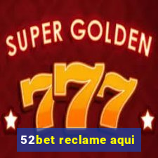 52bet reclame aqui