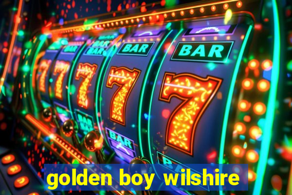 golden boy wilshire