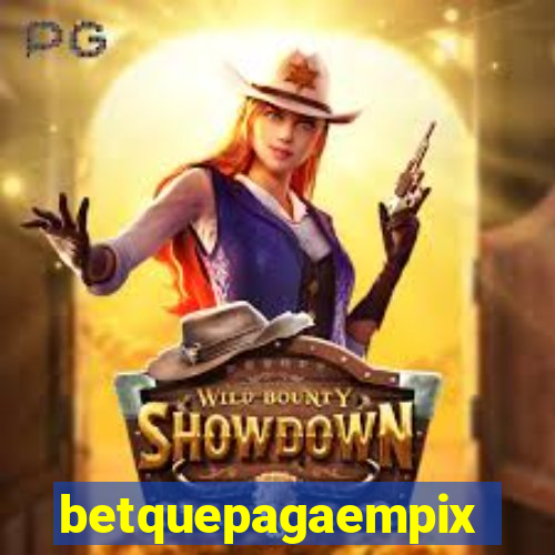 betquepagaempix