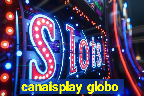 canaisplay globo