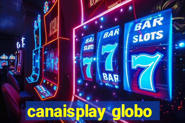 canaisplay globo