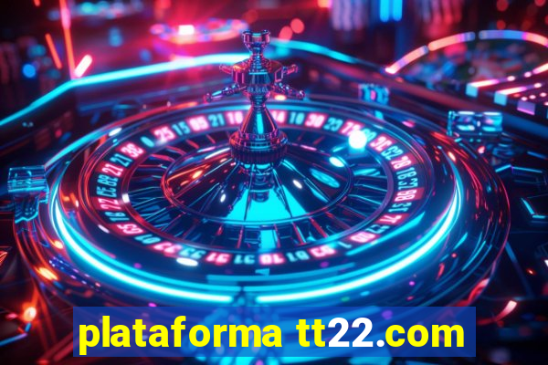 plataforma tt22.com