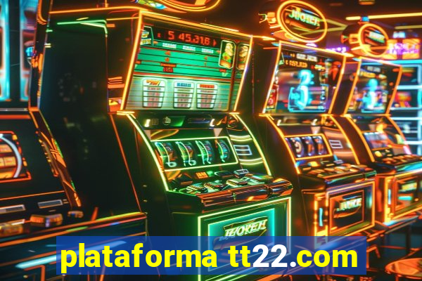 plataforma tt22.com