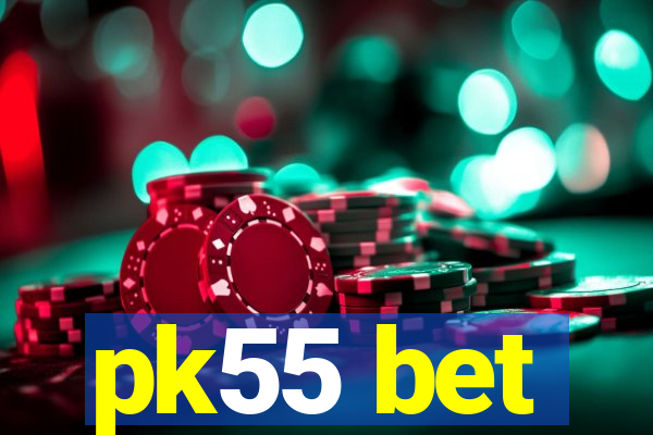 pk55 bet