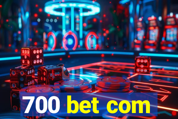 700 bet com