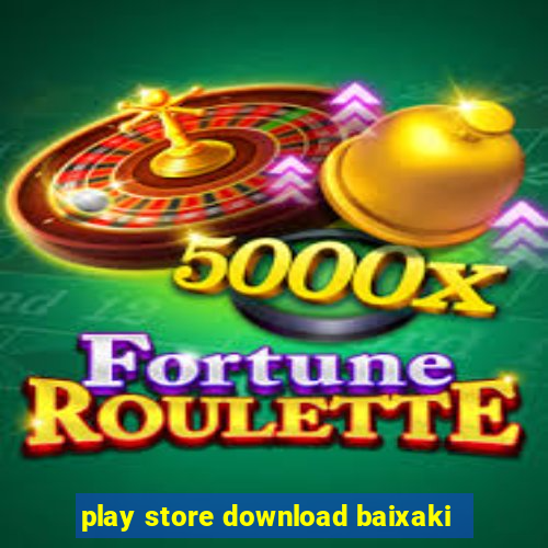 play store download baixaki