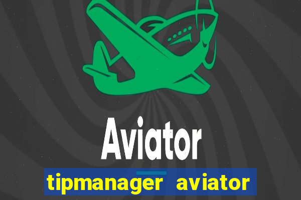 tipmanager aviator aposta ganha