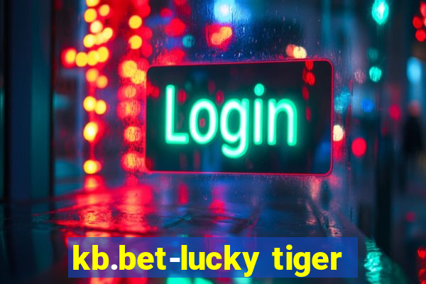 kb.bet-lucky tiger