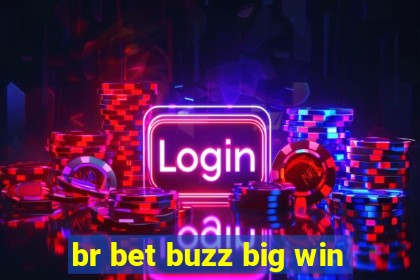 br bet buzz big win