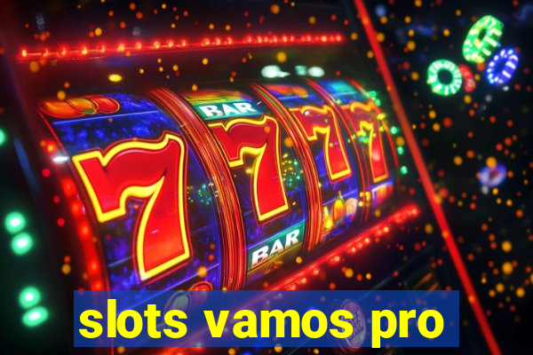 slots vamos pro