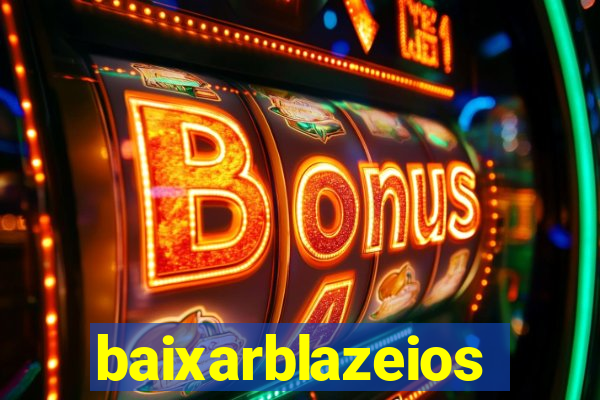 baixarblazeios