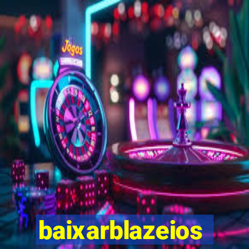 baixarblazeios