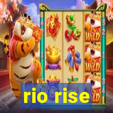 rio rise