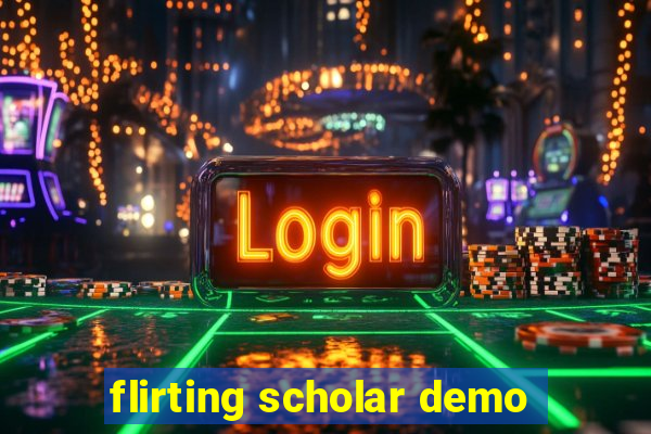 flirting scholar demo