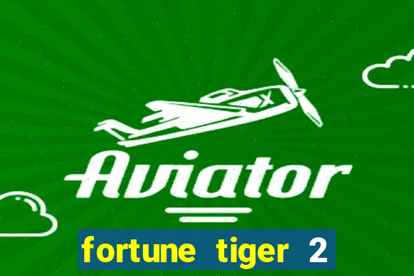 fortune tiger 2 revenge plataforma