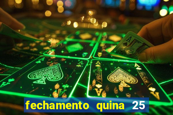 fechamento quina 25 garante quadra com