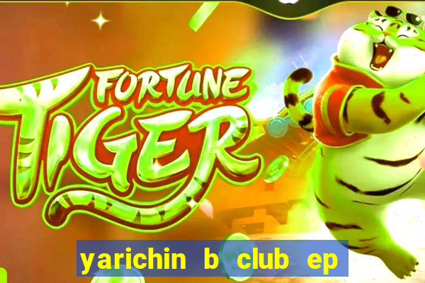 yarichin b club ep 2 dublado