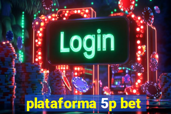 plataforma 5p bet