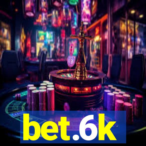 bet.6k