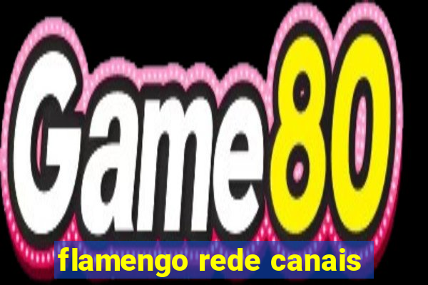 flamengo rede canais