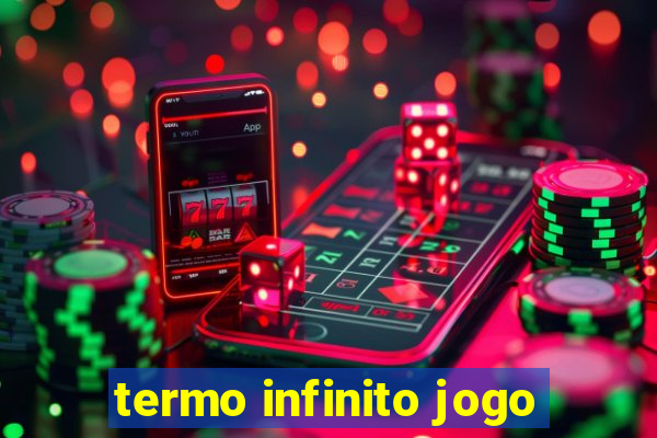 termo infinito jogo