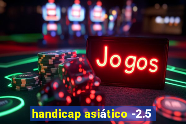 handicap asiático -2.5