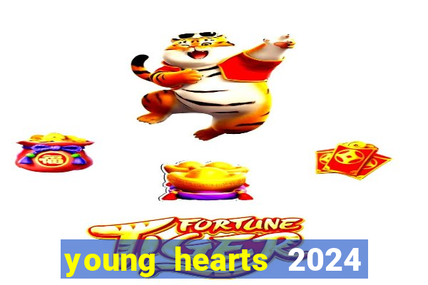 young hearts 2024 onde assistir