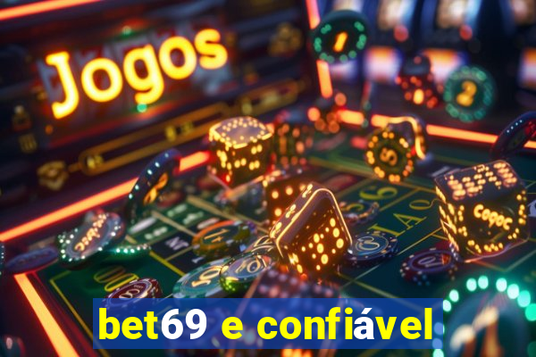 bet69 e confiável