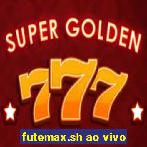 futemax.sh ao vivo