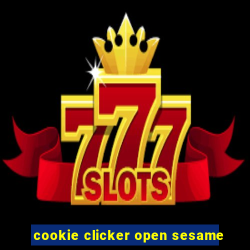 cookie clicker open sesame