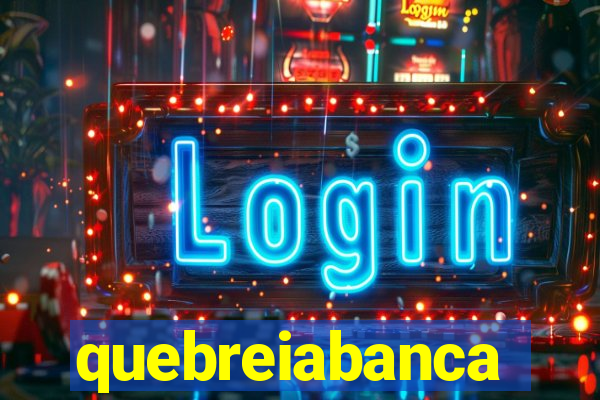 quebreiabanca