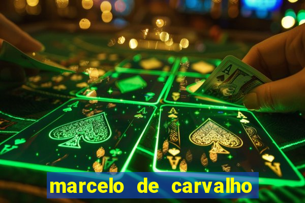 marcelo de carvalho fortuna estimada