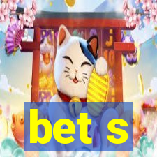 bet s