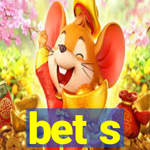 bet s