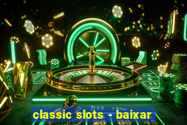 classic slots - baixar