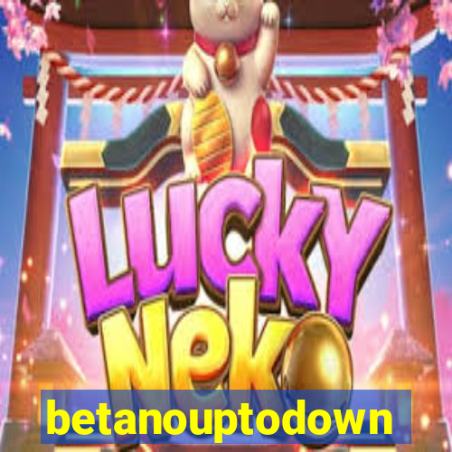 betanouptodown