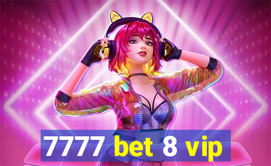 7777 bet 8 vip