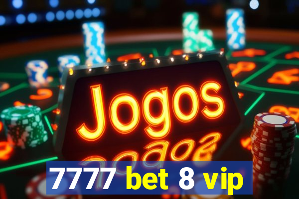 7777 bet 8 vip