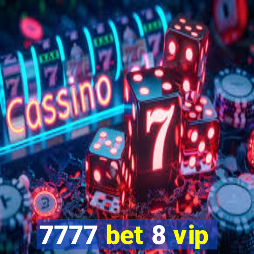 7777 bet 8 vip