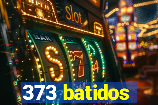 373 batidos