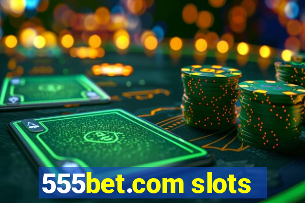 555bet.com slots