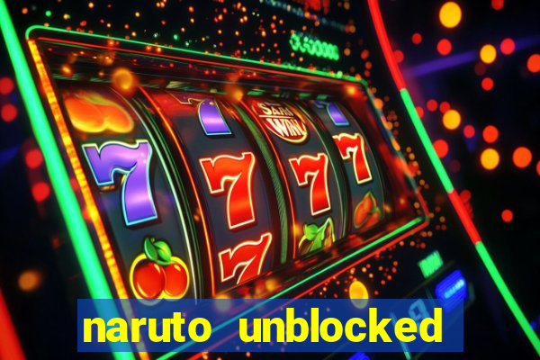 naruto unblocked games 76