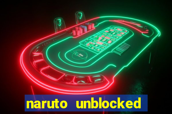 naruto unblocked games 76